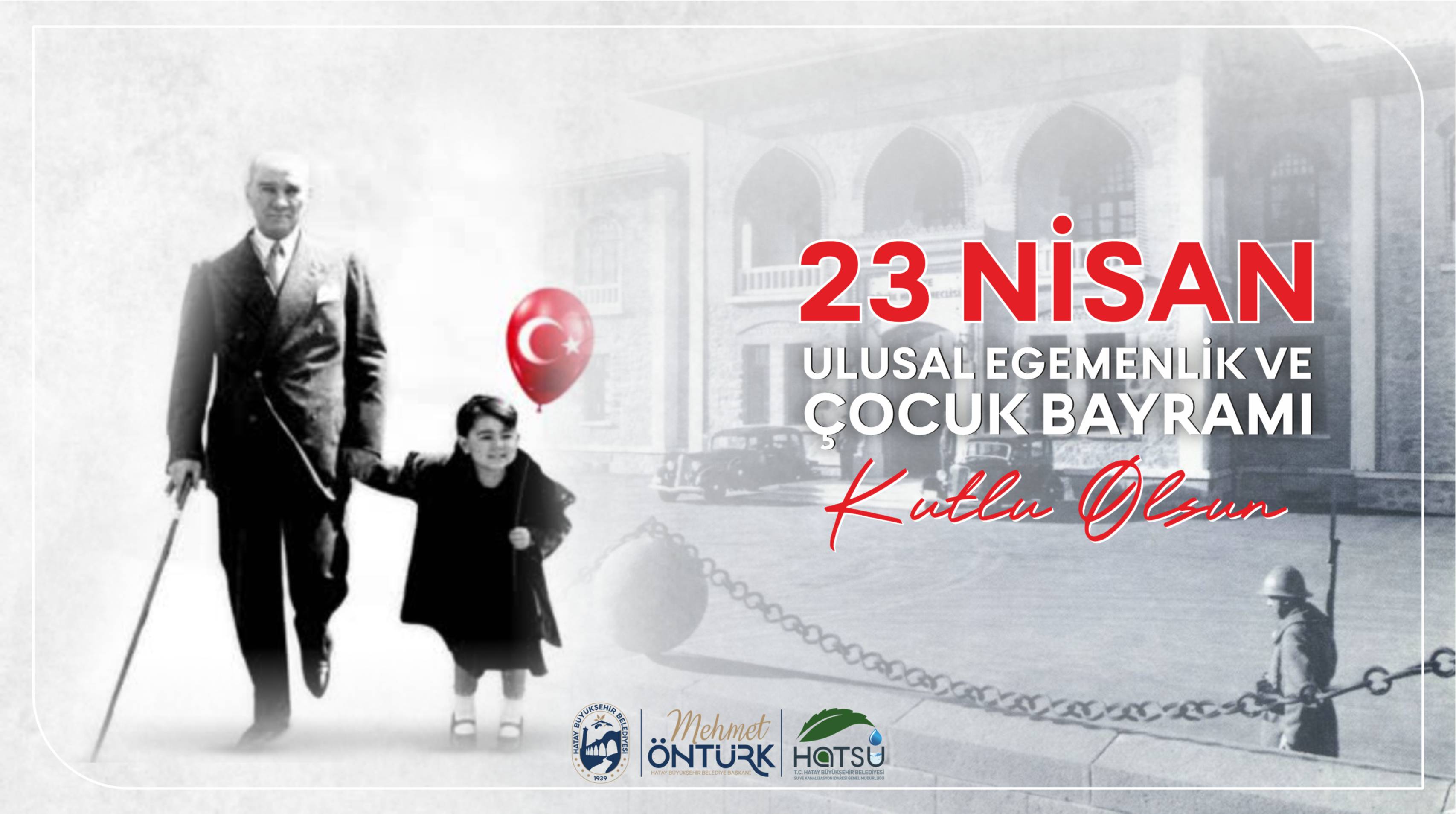 23 Nisan Ulusal Egemenlik ve Çocuk Bayramı Kutlu Olsun
